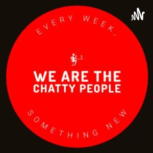 We Are the Chatty People