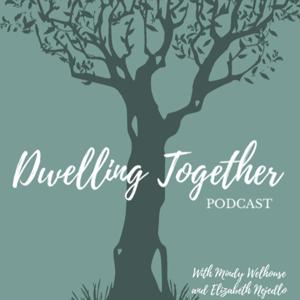 Dwelling Together Podcast