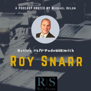 Retire Safe Podcast with Roy Snarr