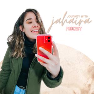 Journey with Jahaira Podcast