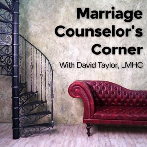 Marriage Counselor's Corner: Marriage Advice From a Real Marriage Counselor by David Taylor, LMHC: Licensed Mental Health Counselor, Relationship Coach, Husband