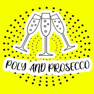 Poly and Prosecco