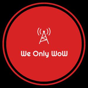 We Only WoW - A World of Warcraft Podcast