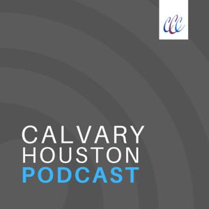 Calvary Houston Podcast