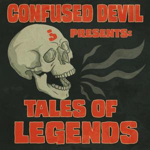 Confused Devil Presents: Tales of Legends