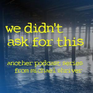 We Didn't Ask For This