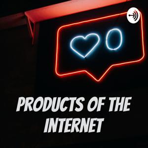 Products of the Internet