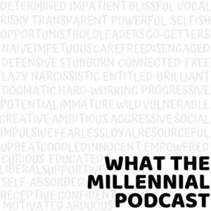 What The Millennial Podcast