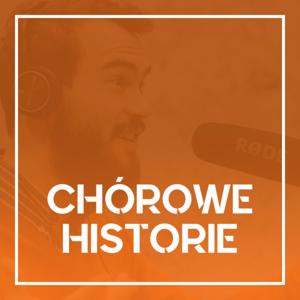 Podcast: Chórowe historie