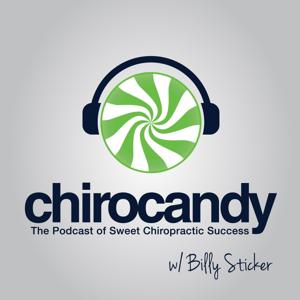 ChiroCandy: THE Chiropractic Marketing Podcast by Billy Sticker: Author, Chiropractic Marketer and Business Coach