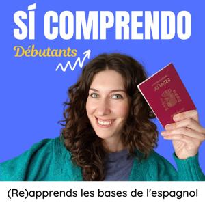 Sí comprendo débutants - Podcast pour apprendre l'espagnol by Paloma García