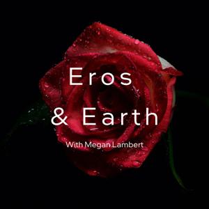 Eros & Earth with Megan Lambert