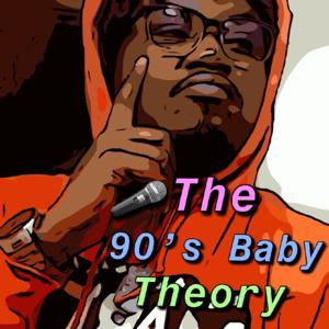 The 90's Baby Theory