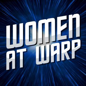 Women at Warp: A Star Trek Podcast by Women at Warp