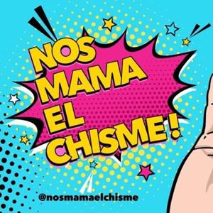 Nos mama el chisme