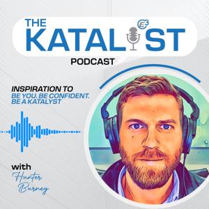 KATALYST Podcast with Hunter Burney