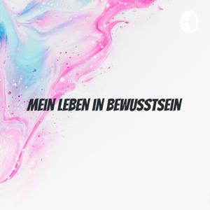 Mein Leben in Bewusstsein