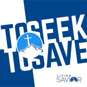 To Seek and To Save Podcast