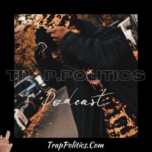Trap.Politics Podcast
