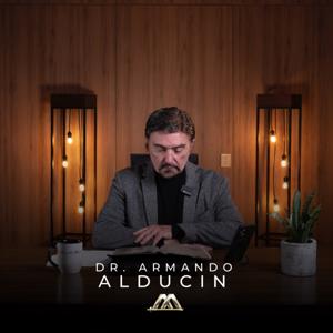 Dr. Armando Alducin Podcast by Dr. Armando Alducin