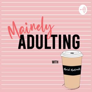 Mainely Adulting with Mariah MacDonald