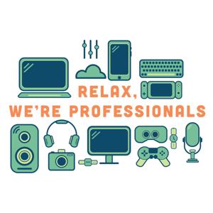 Relax, We're Professionals