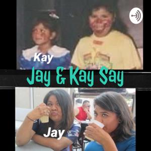 Jay & Kay Say