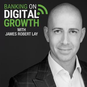 Banking on Digital Growth by James Robert Lay