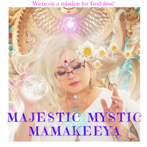 Majestic Mystic & Golden Seer Mamakeeya