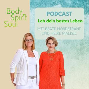 Body Spirit Soul - Leb dein bestes Leben by Heike Malisic und Beate Nordstrand