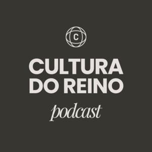 Cultura do Reino | PODCAST