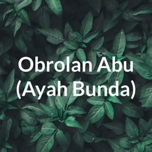 Obrolan Abu (Ayah Bunda)