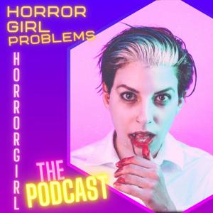 HorrorGirlProblems: The Podcast