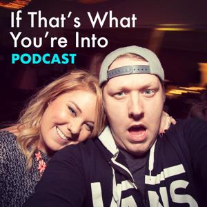 If That's What You're Into