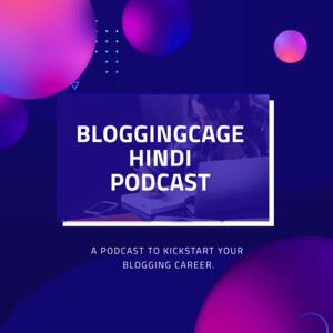 Blogging Cage Podcast (Hindi)