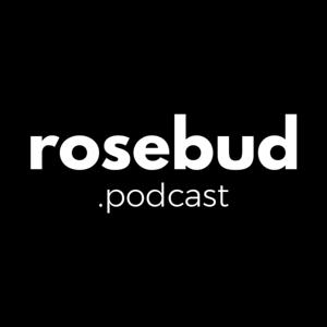 rosebud.podcast