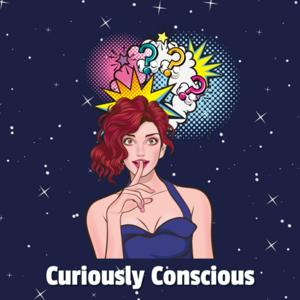 Curiously Conscious