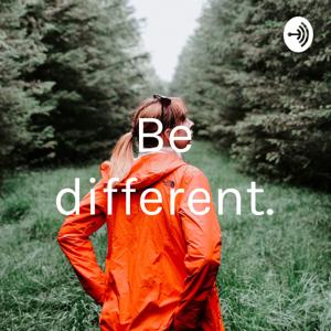 Be different.