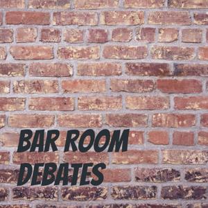 Bar Room Debates