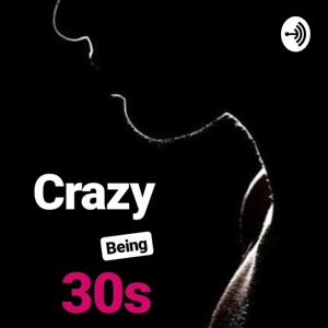 Crazy Being 30s