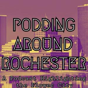 Podding Around Rochester