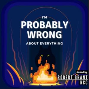 I'm Probably Wrong (About Everything)