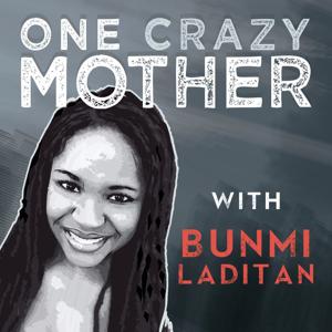 One Crazy Mother with Bunmi Laditan Podcast