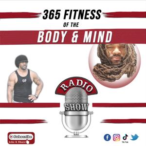 365 Fitness of the Body & Mind (Radio) Show