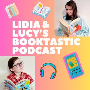 Lidia and Lucy's Booktastic Podcast