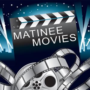 Matinee Movies