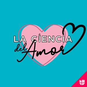 La Ciencia del Amor by Uforia Podcasts