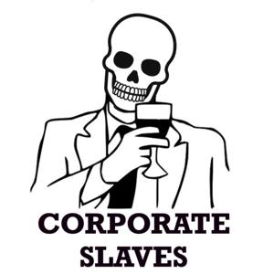 The Corporate Slaves Podcast