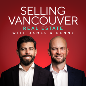 Selling Vancouver Real Estate Podcast by James Garbutt and Denny Dumas