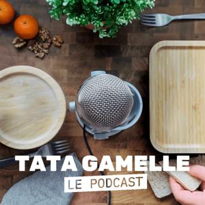 Tata gamelle Le Podcast